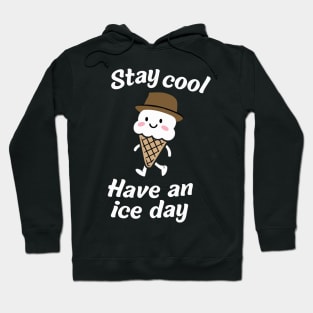 Stay Cool - "Have an Ice Day" Cheerful Ice Cream Tee Hoodie